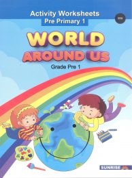 World Around Us - Activity Worksheets Pre Primary 1