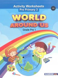 World Around Us - Activity Worksheets Pre Primary 3